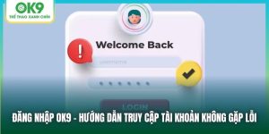 Đăng Nhập OK9 - Hướng Dẫn Đăng Nhập Link Trang Chủ OK9