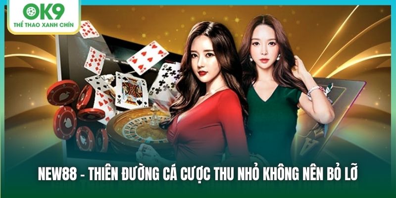 New88 - Thiên đường cá cược thu nhỏ không nên bỏ lỡ