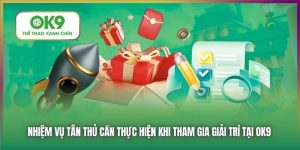 Nhiệm Vụ Tân Thủ Nhận Ngay 29,999K Mỗi Ngày Tại Nhà Cái Ok9