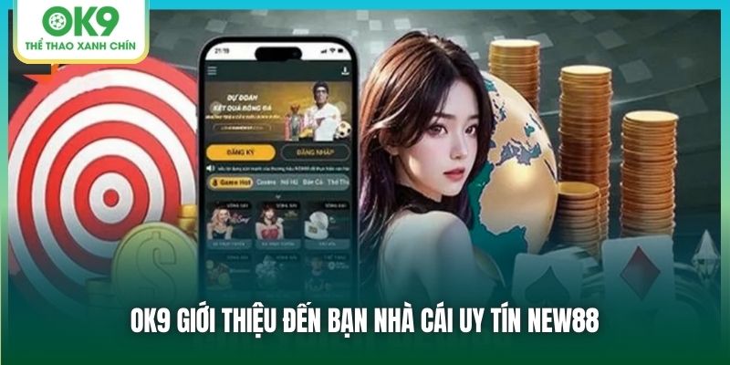 OK9 giới thiệu đến bạn nhà cái uy tín New88
